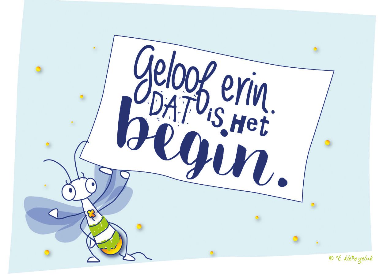 Geloof erin dat is het begin